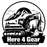 Here 4 Gear - Blue Collar Apparel